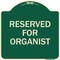 Signmission Reserved for Organist Heavy-Gauge Aluminum Architectural Sign, 18" x 18", G-1818-23193 A-DES-G-1818-23193 - alternate 1